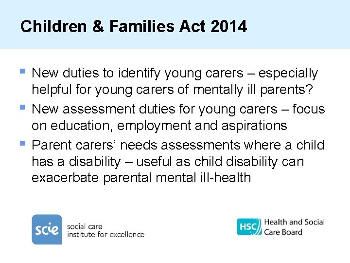 Children & Families Act 2014 § § § New duties to identify young carers