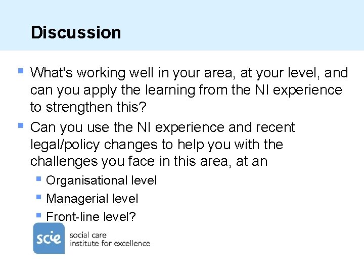 Discussion § § What's working well in your area, at your level, and can