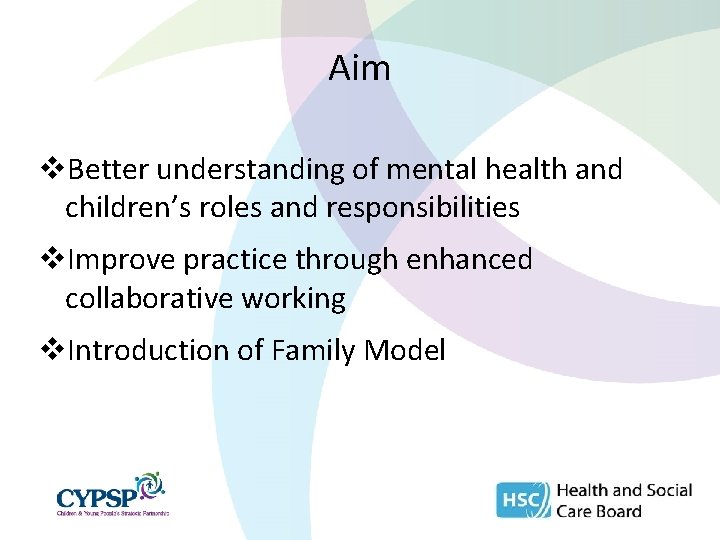 Aim v. Better understanding of mental health and children’s roles and responsibilities v. Improve