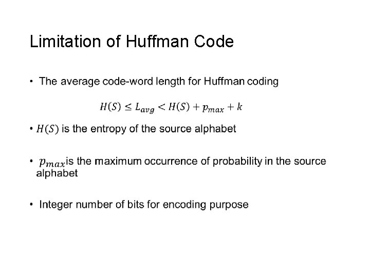 Limitation of Huffman Code • 