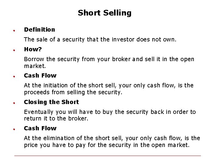 Short Selling u Definition The sale of a security that the investor does not