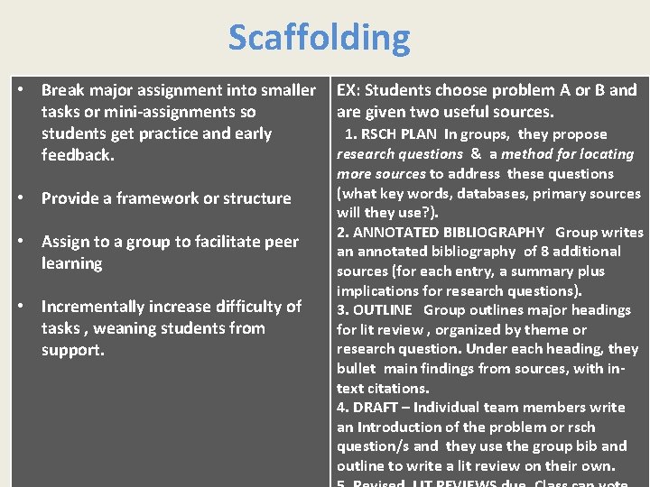 Scaffolding • Break major assignment into smaller tasks or mini-assignments so students get practice