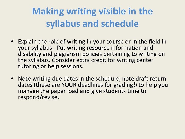 Making writing visible in the syllabus and schedule • Explain the role of writing