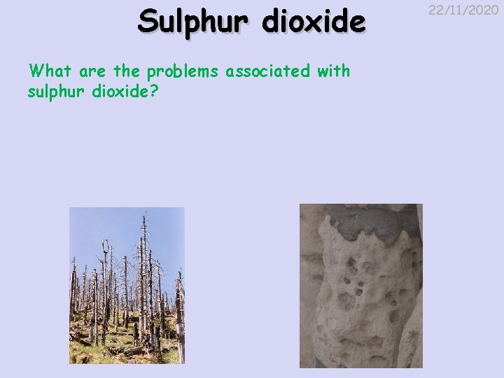 Sulphur dioxide What are the problems associated with sulphur dioxide? 22/11/2020 