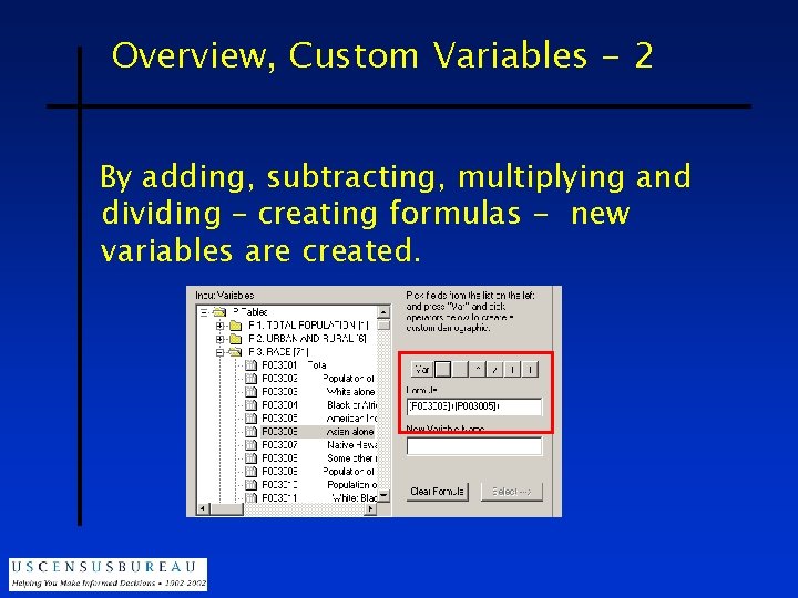 Overview, Custom Variables - 2 By adding, subtracting, multiplying and dividing – creating formulas
