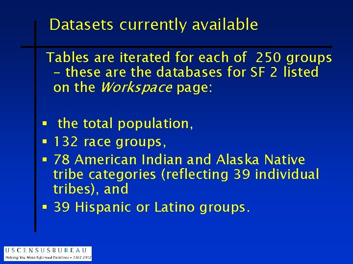 Datasets currently available Tables are iterated for each of 250 groups - these are