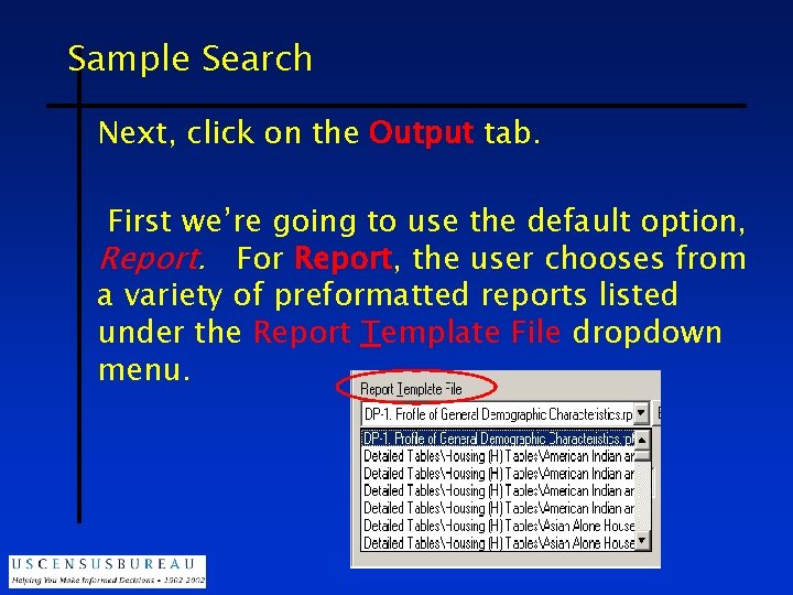 Sample Search Next, click on the Output tab. First we’re going to use the