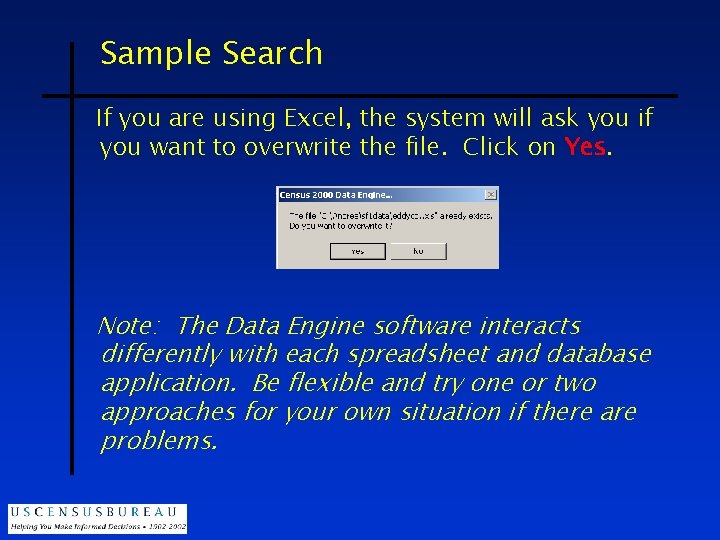 Sample Search If you are using Excel, the system will ask you if you