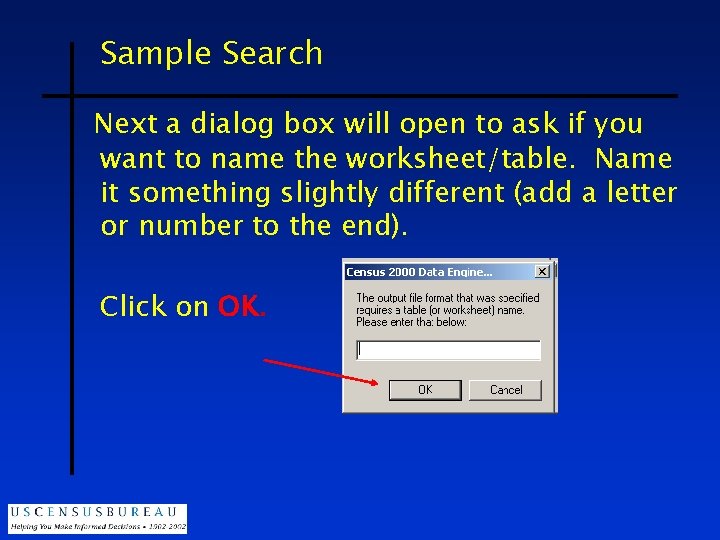 Sample Search Next a dialog box will open to ask if you want to