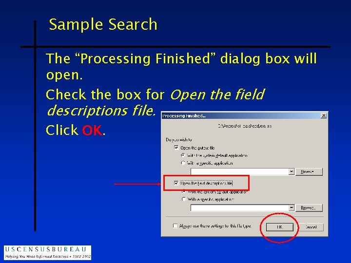 Sample Search The “Processing Finished” dialog box will open. Check the box for Open