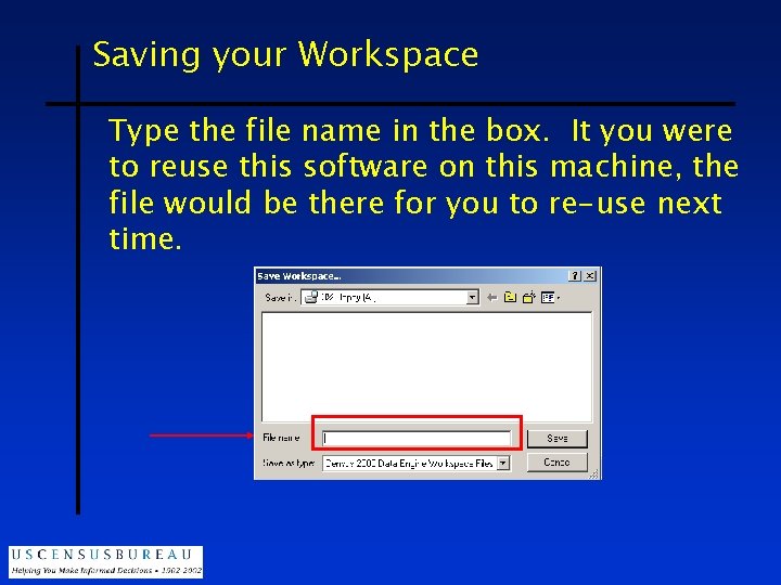 Saving your Workspace Type the file name in the box. It you were to