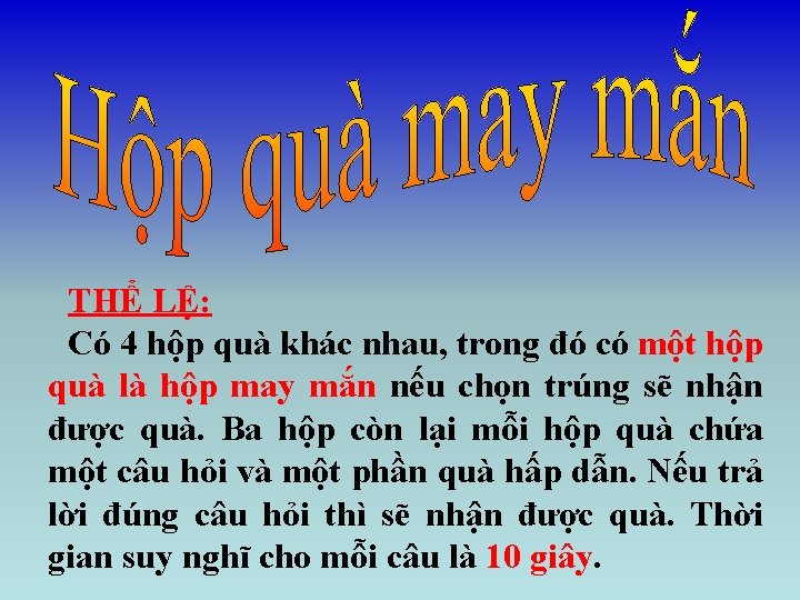 THỂ LỆ: Có 4 hộp quà khác nhau, trong đó có một hộp quà