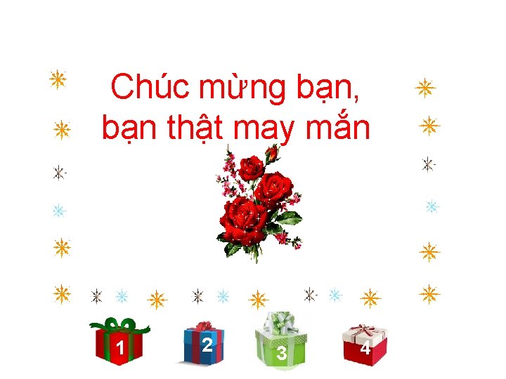 Chúc mừng bạn, bạn thật may mắn 1 2 3 4 