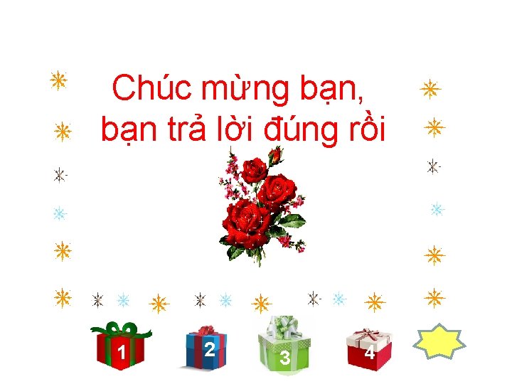 Chúc mừng bạn, bạn trả lời đúng rồi 1 2 3 4 