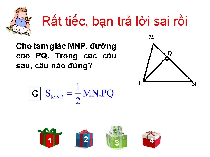 Rất tiếc, bạn trả lời sai rồi 1 MM Cho tam giác MNP, đường