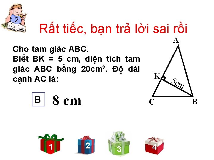 2 Rất tiếc, bạn trả lời sai rồi Cho tam giác ABC. . Biết