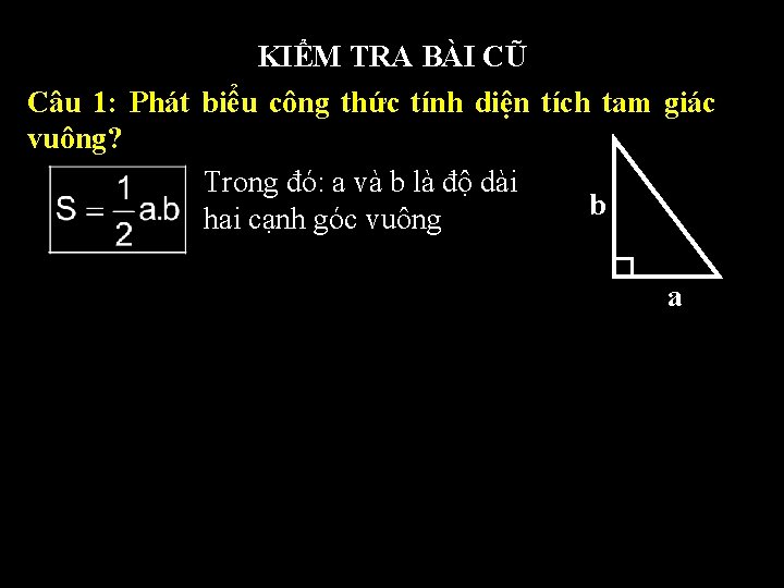 KIỂM TRA BÀI CŨ Câu 1: Phát biểu công thức tính diện tích tam