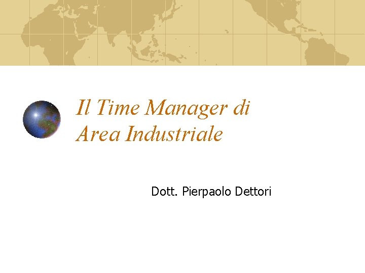 Il Time Manager di Area Industriale Dott. Pierpaolo Dettori 