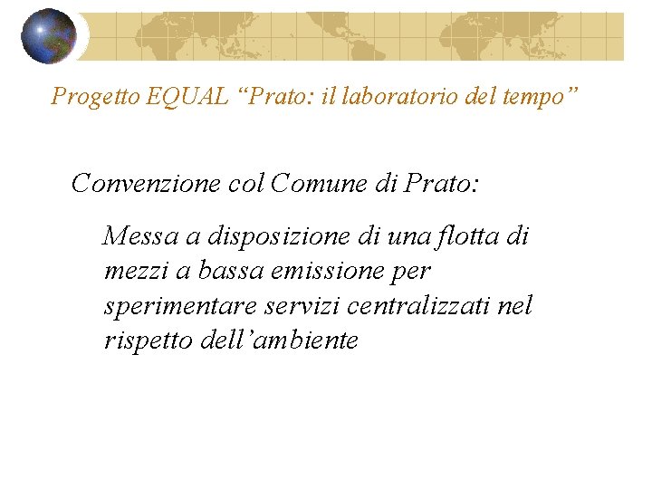 Progetto EQUAL “Prato: il laboratorio del tempo” Convenzione col Comune di Prato: Messa a