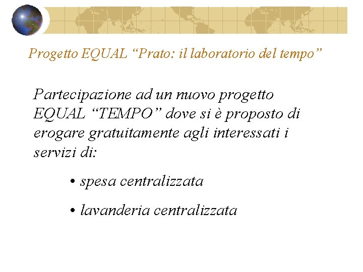 Progetto EQUAL “Prato: il laboratorio del tempo” Partecipazione ad un nuovo progetto EQUAL “TEMPO”