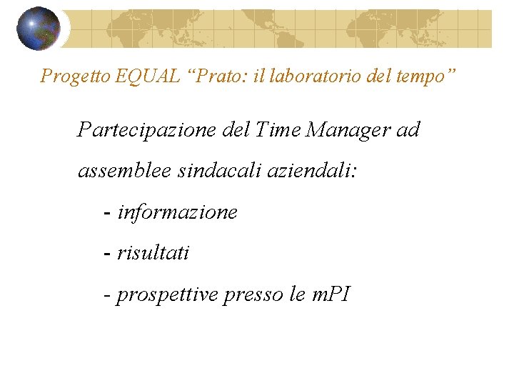 Progetto EQUAL “Prato: il laboratorio del tempo” Partecipazione del Time Manager ad assemblee sindacali