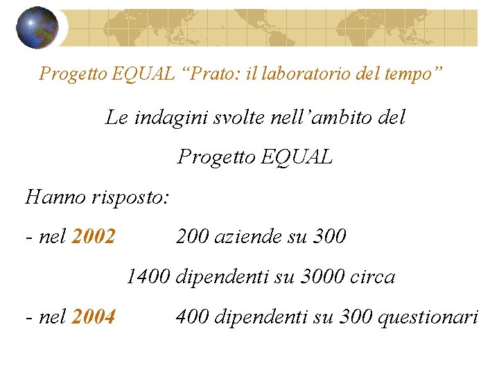 Progetto EQUAL “Prato: il laboratorio del tempo” Le indagini svolte nell’ambito del Progetto EQUAL