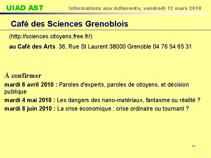 UIAD AST Informations aux Adhérents, vendredi 12 mars 2010 Café des Sciences Grenoblois (http: