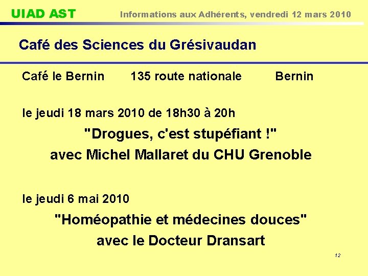 UIAD AST Informations aux Adhérents, vendredi 12 mars 2010 Café des Sciences du Grésivaudan