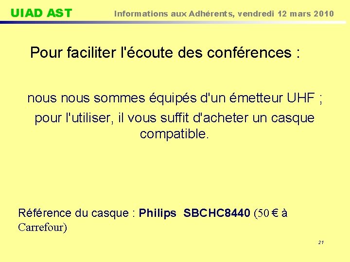 UIAD AST Informations aux Adhérents, vendredi 12 mars 2010 Pour faciliter l'écoute des conférences
