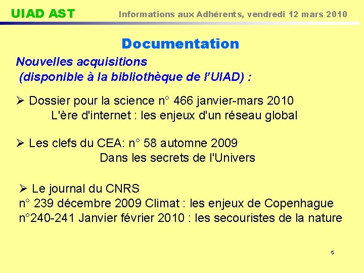 UIAD AST Informations aux Adhérents, vendredi 12 mars 2010 Documentation Nouvelles acquisitions (disponible à