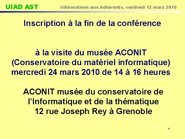 UIAD AST Informations aux Adhérents, vendredi 12 mars 2010 Inscription à la fin de