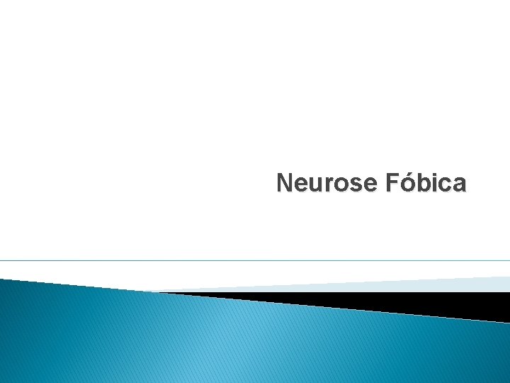 Neurose Fóbica 