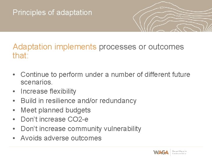 Principles of adaptation Adaptation implements processes or outcomes that: • Continue to perform under