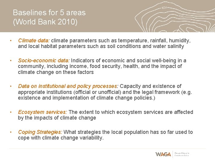 Baselines for 5 areas (World Bank 2010) • Climate data: climate parameters such as