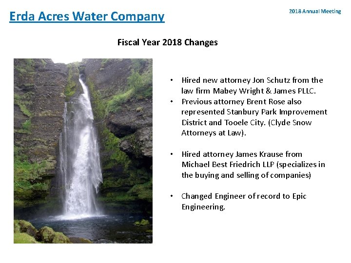 2018 Annual Meeting Erda Acres Water Company Fiscal Year 2018 Changes • Hired new