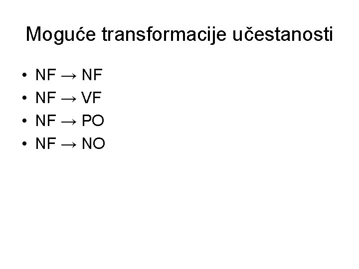 Moguće transformacije učestanosti • • NF → NF NF → VF NF → PO