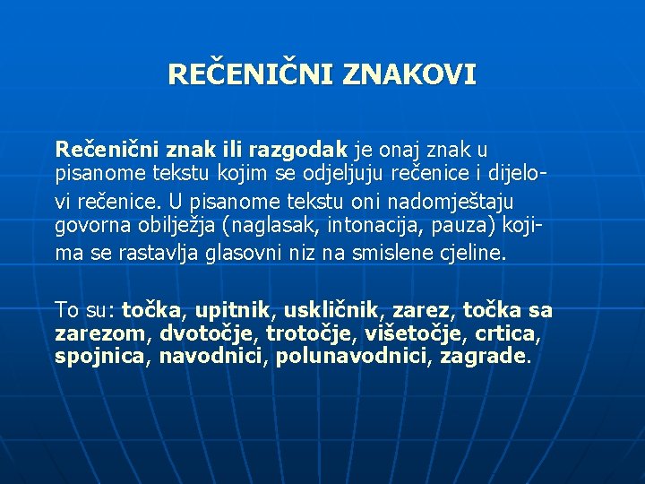 REČENIČNI ZNAKOVI Rečenični znak ili razgodak je onaj znak u pisanome tekstu kojim se