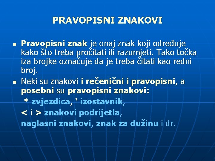 PRAVOPISNI ZNAKOVI n n Pravopisni znak je onaj znak koji određuje kako što treba