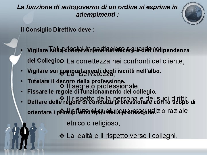 La funzione di autogoverno di un ordine si esprime in adempimenti : Il Consiglio