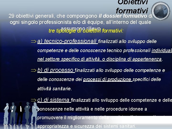 Obiettivi formativi 29 obiettivi generali, che compongono il dossier formativo di ogni singolo professionista