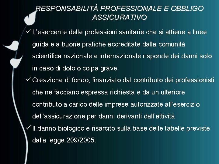 RESPONSABILITÀ PROFESSIONALE E OBBLIGO ASSICURATIVO ü L’esercente delle professioni sanitarie che si attiene a