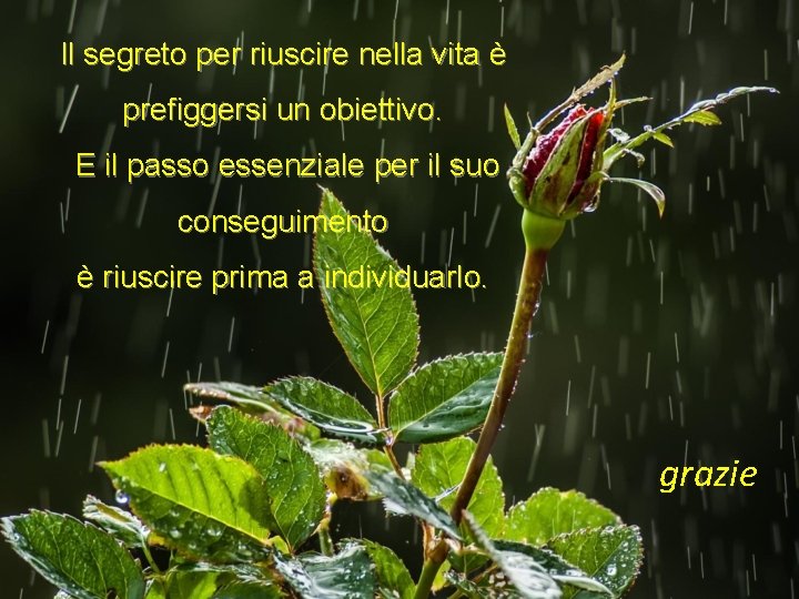 Il segreto per riuscire nella vita è prefiggersi un obiettivo. E il passo essenziale