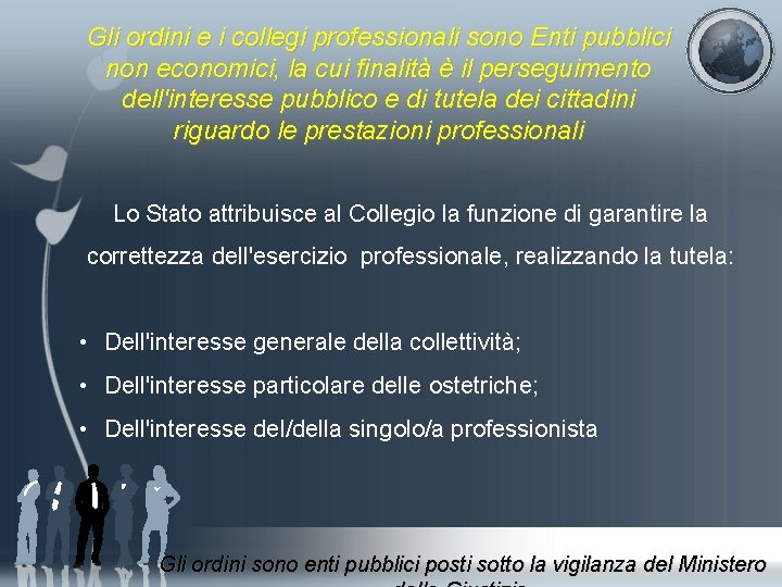 Gli ordini e i collegi professionali sono Enti pubblici non economici, la cui finalità