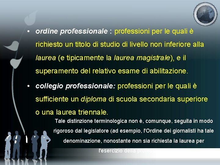  • ordine professionale : professioni per le quali è richiesto un titolo di