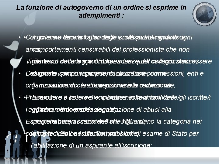 La funzione di autogoverno di un ordine si esprime in adempimenti : il governoe