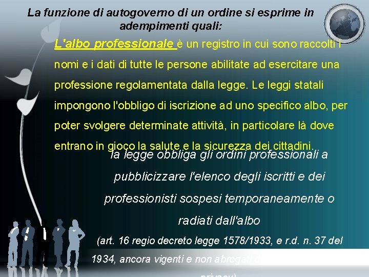 La funzione di autogoverno di un ordine si esprime in adempimenti quali: L'albo professionale