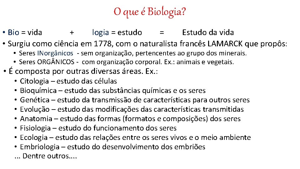 O que é Biologia? • Bio = vida + logia = estudo = Estudo