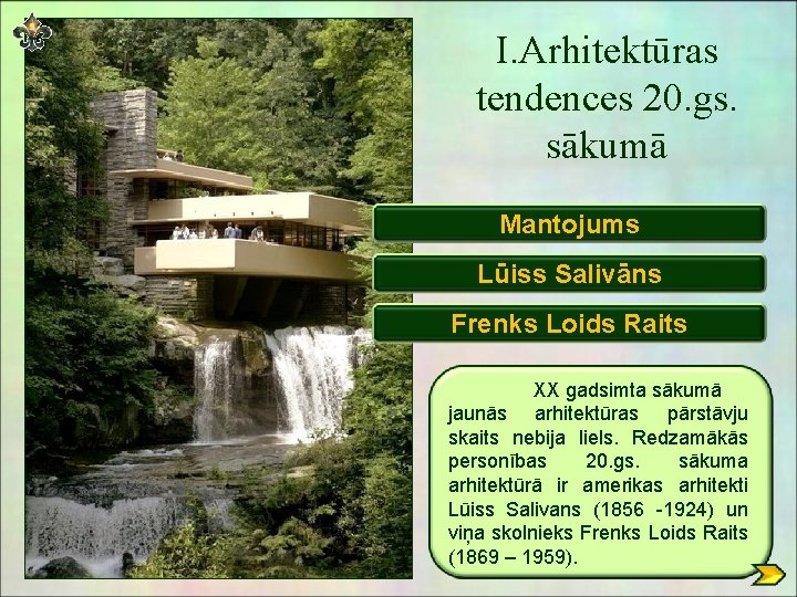I. Arhitektūras tendences 20. gs. sākumā Mantojums Lūiss Salivāns Frenks Loids Raits XX gadsimta