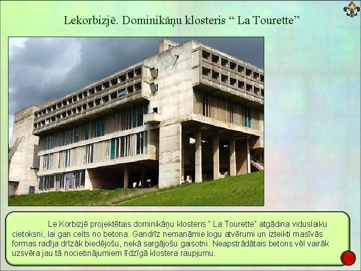 Lekorbizjē. Dominikāņu klosteris “ La Tourette” Le Korbizjē projektētais dominikāņu klosteris “ La Tourette”