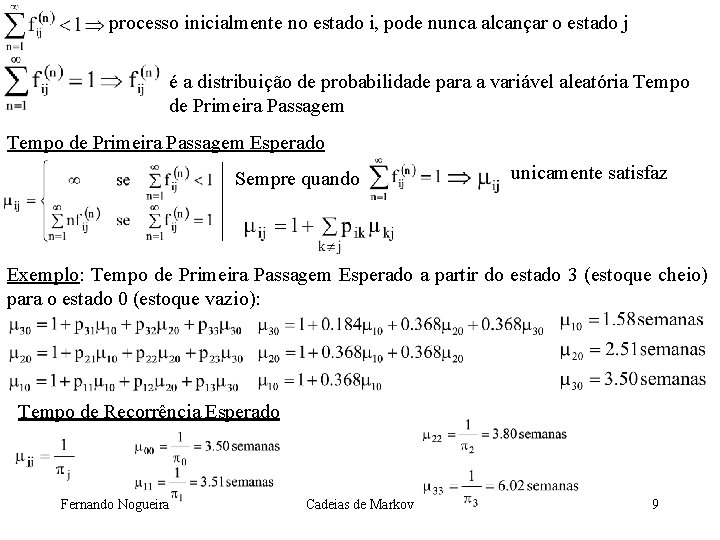 processo inicialmente no estado i, pode nunca alcançar o estado j é a distribuição